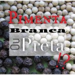 Pimenta, branca ou preta ?!? pimenta