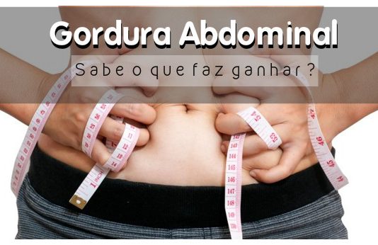 O que faz ganhar gordura abdominal gordura abdominal