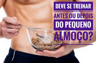 Deve-se treinar antes ou depois do pequeno-almoço? deve se comer antes ou depois do treino